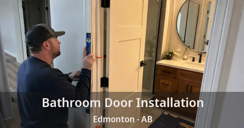 Bathroom Door Installation Edmonton - AB