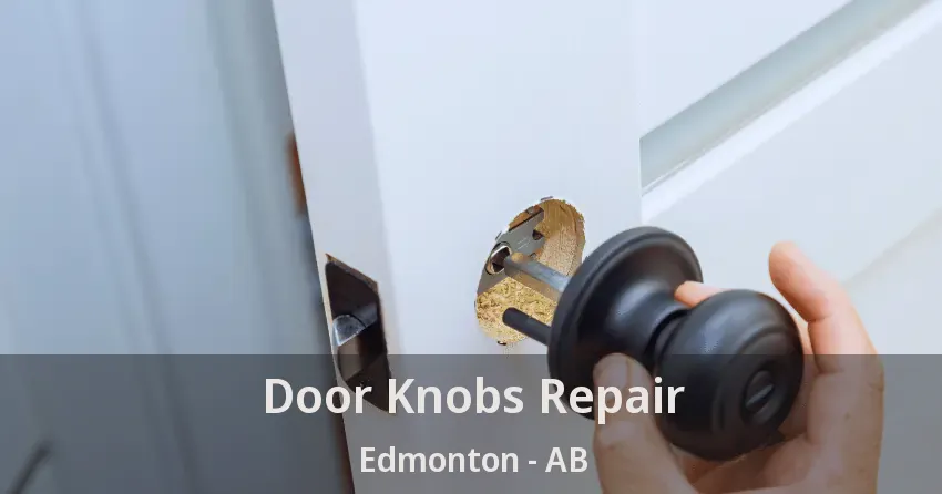 Door Knobs Repair Edmonton - AB