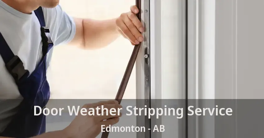 Door Weather Stripping Service Edmonton - AB