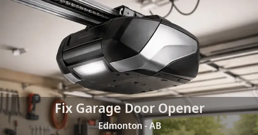Fix Garage Door Opener Edmonton - AB
