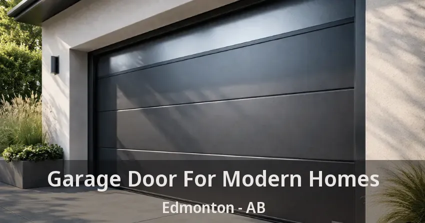 Garage Door For Modern Homes Edmonton - AB