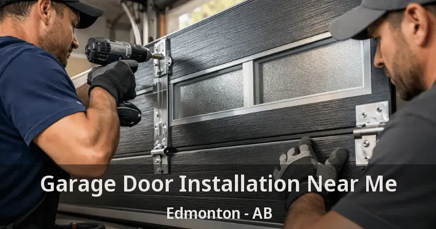 Garage Door Installation Near Me Edmonton - AB Garage Door Installation Near Me Edmonton - AB