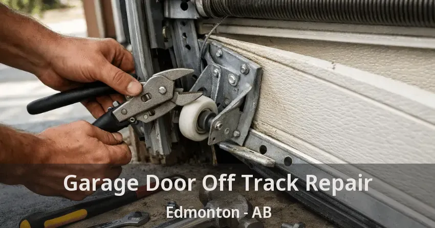 Garage Door Off Track Repair Edmonton - AB Garage Door Off Track Repair Edmonton - AB