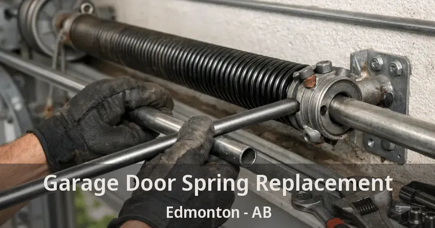 Garage Door Spring Replacement Edmonton - AB