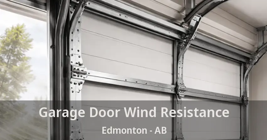 Garage Door Wind Resistance Edmonton - AB