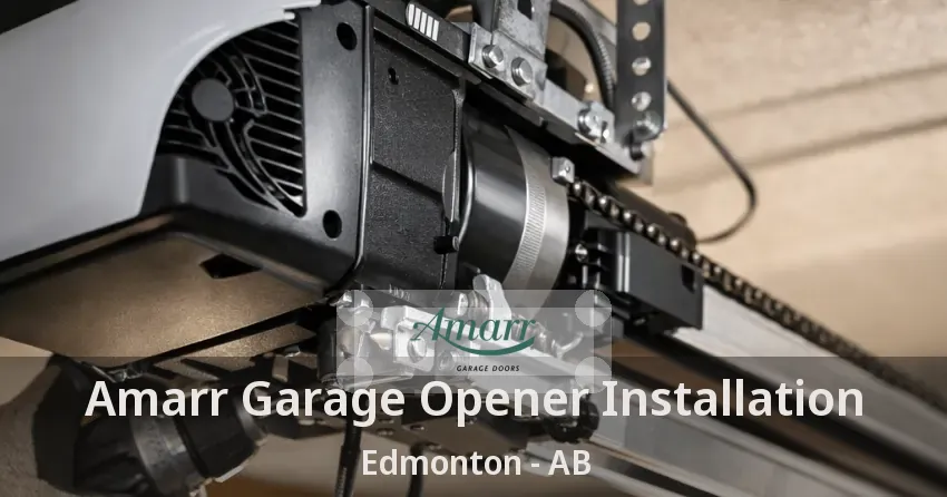 Amarr Garage Opener Installation Edmonton - AB