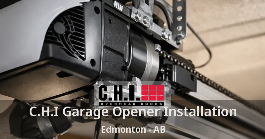 C.H.I Garage Opener Installation Edmonton - AB C.H.I Garage Opener Installation Edmonton - AB