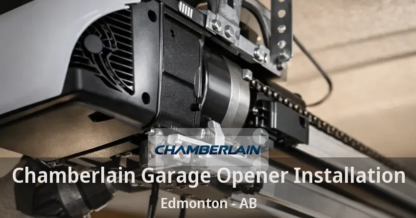 Chamberlain Garage Opener Installation Edmonton - AB