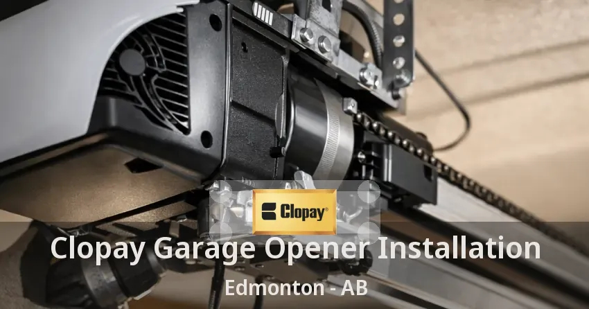 Clopay Garage Opener Installation Edmonton - AB