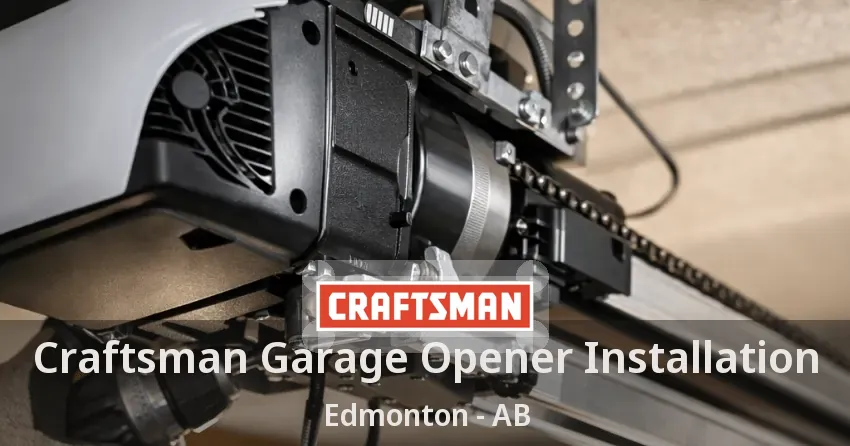 Craftsman Garage Opener Installation Edmonton - AB Craftsman Garage Opener Installation Edmonton - AB