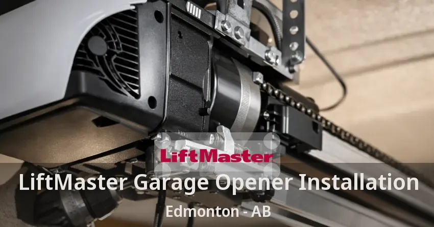 LiftMaster Garage Opener Installation Edmonton - AB