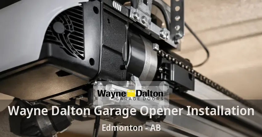Wayne Dalton Garage Opener Installation Edmonton - AB