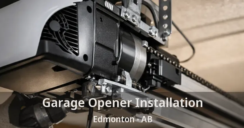 Garage Opener Installation Edmonton - AB