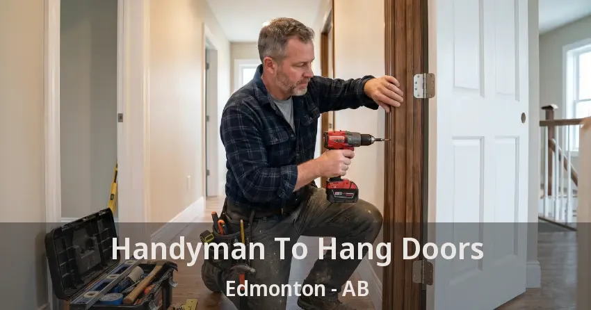 Handyman To Hang Doors Edmonton - AB