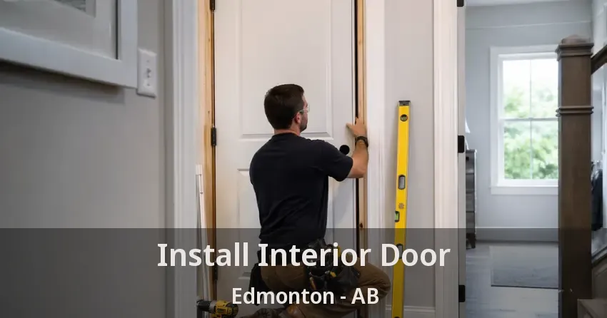 Install Interior Door Edmonton - AB