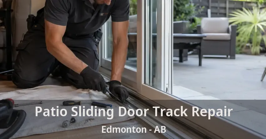 Patio Sliding Door Track Repair Edmonton - AB